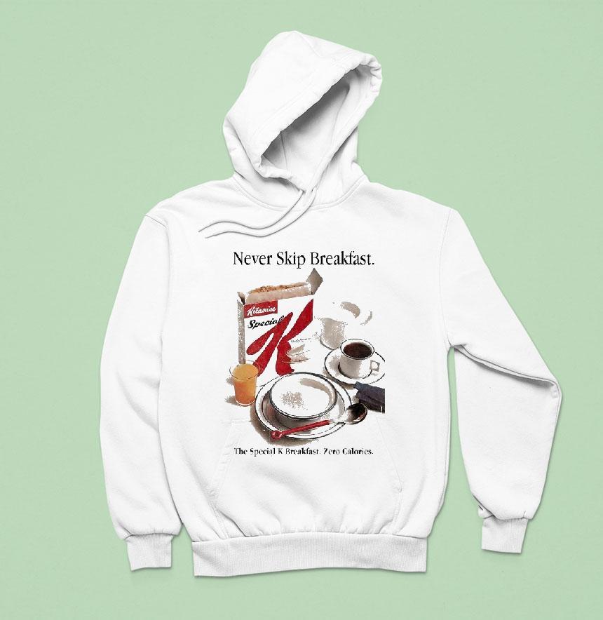 Never Skip Breakfast The Special K Breakfast Zero Calories Shirt Never Skip Breakfast The Special K Breakfast Zero Calories Shirt