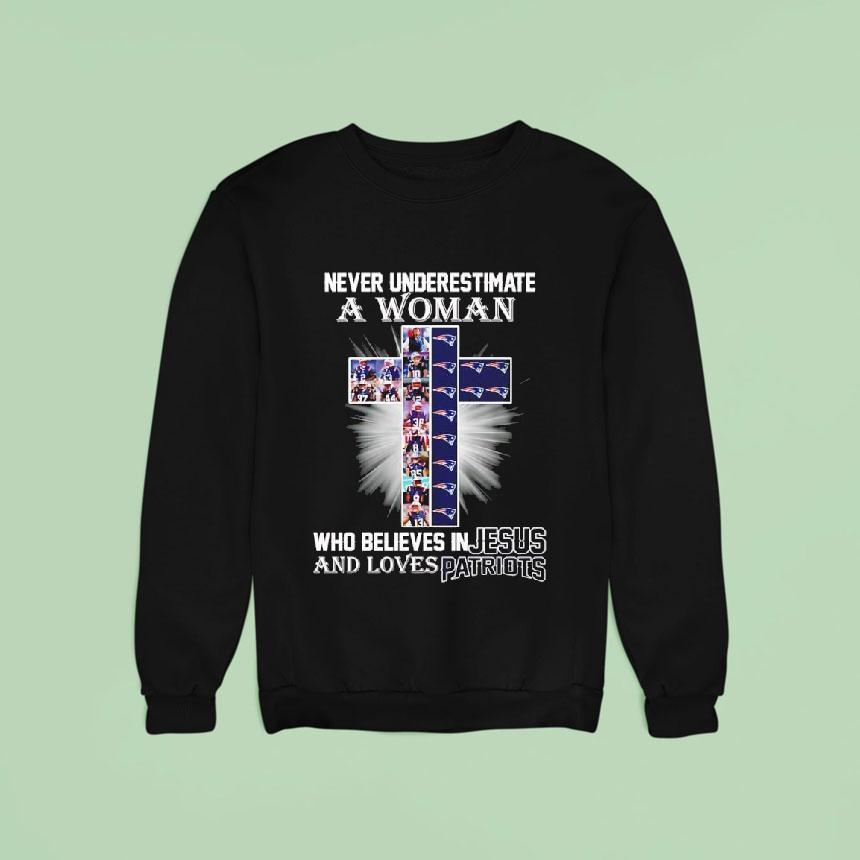 Never Underestimate A Woman Who Believes In Jesus Loves New England Patriots Cross Shirt Never Underestimate A Woman Who Believes In Jesus Loves New England Patriots Cross Shirt