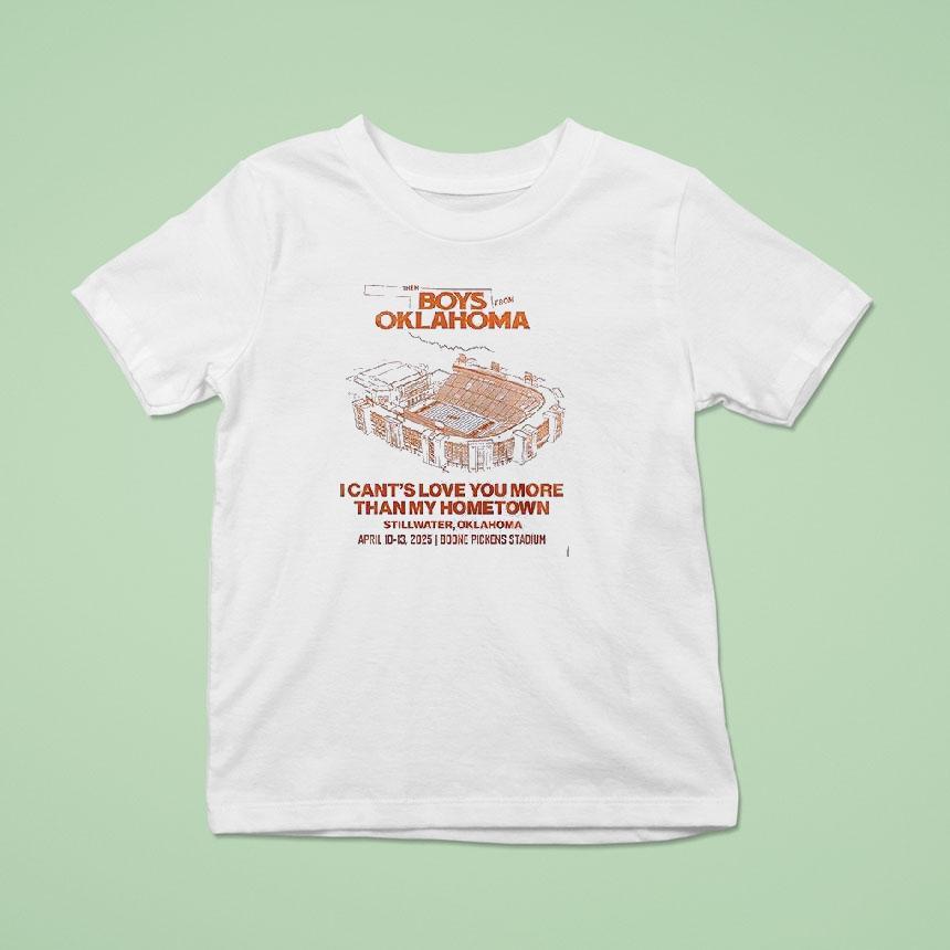 Oklahoma State Cowboys The Boys From Oklahoma I Can’t Love You More Than My Hometown Stadium Shirt