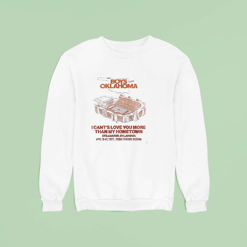 Oklahoma State Cowboys The Boys From Oklahoma I Can't Love You More Than My Hometown Stadium Shirt Oklahoma State Cowboys The Boys From Oklahoma I Can't Love You More Than My Hometown Stadium Shirt