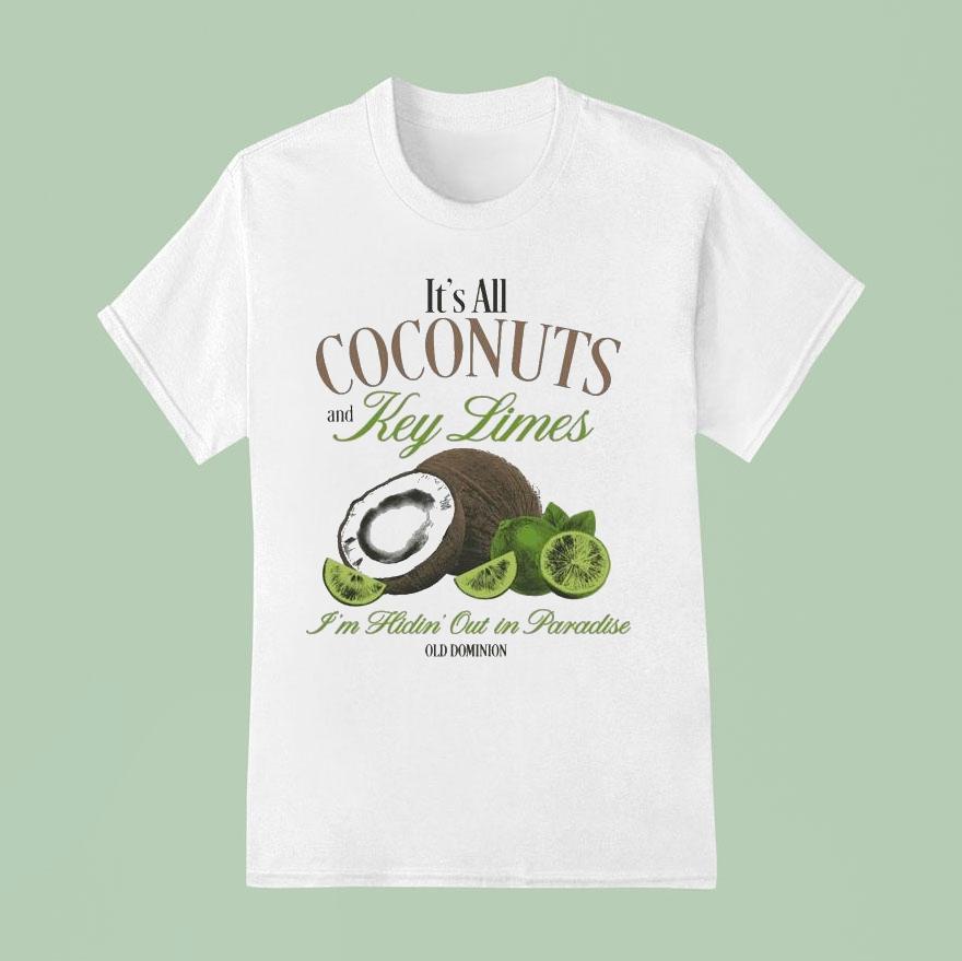 Old Dominion It’s All Coconuts And Key Limes I’m Hidin’ Out In Paradise Shirt