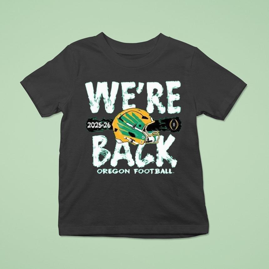 Oregon Ducks 2025-26 Cfp Bound We’re Back Oregon Football Shirt