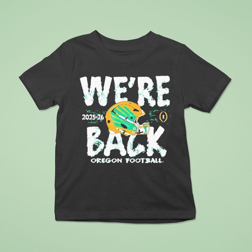 Oregon Ducks 2025 Cfp Bound We’re Back Shirt