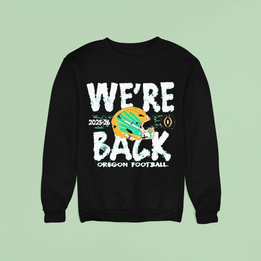 Oregon Ducks 2025 Cfp Bound We're Back Shirt Oregon Ducks 2025 Cfp Bound We're Back Shirt