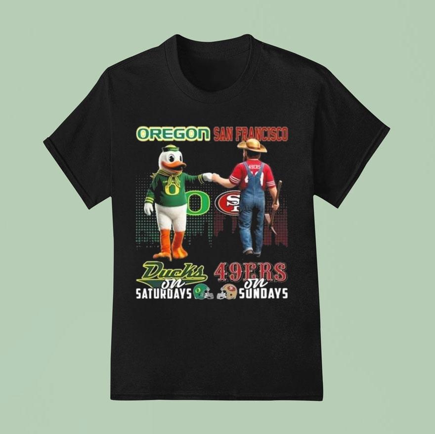 Oregon Ducks On Saturdays X San Francisco 49ers On Sundays Mascot 2025 Shirt