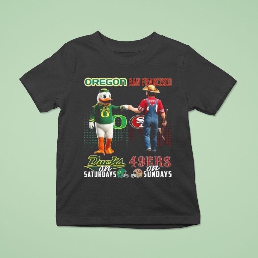 Oregon Ducks On Saturdays X San Francisco 49ers On Sundays Mascot 2025 Shirt