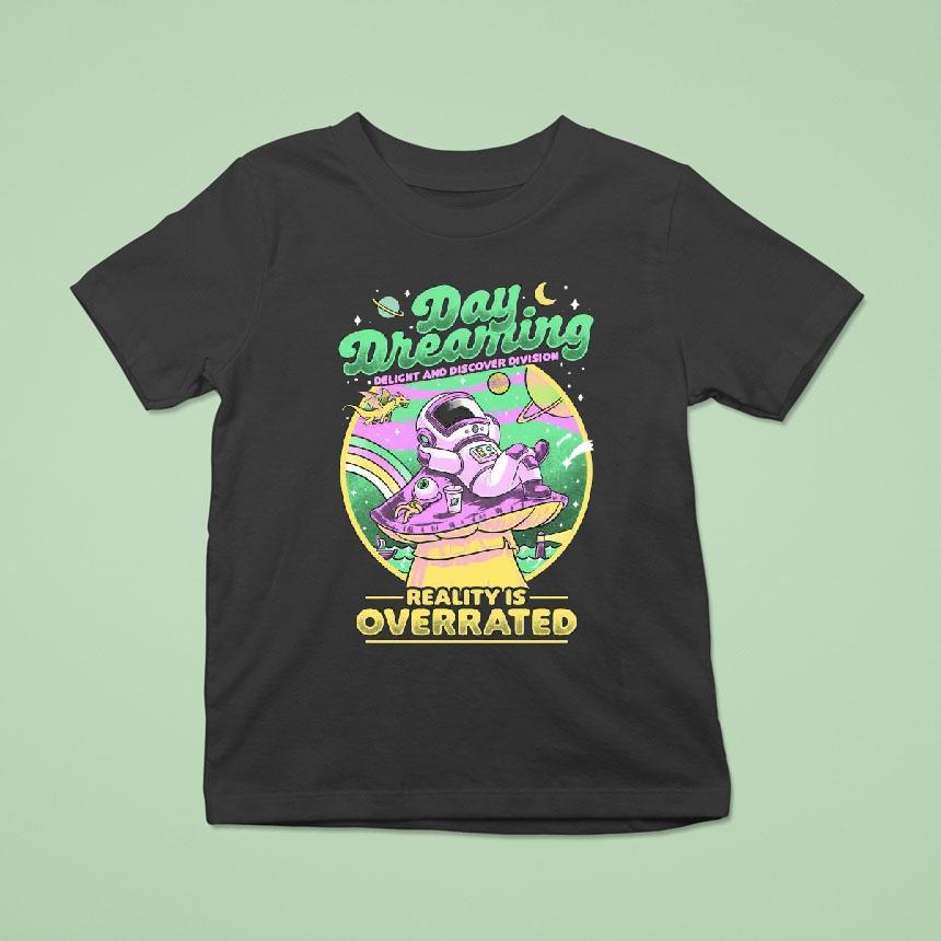 Original Daydream Astronaut Delight And Discover Division Reality Is Overrated Shirt