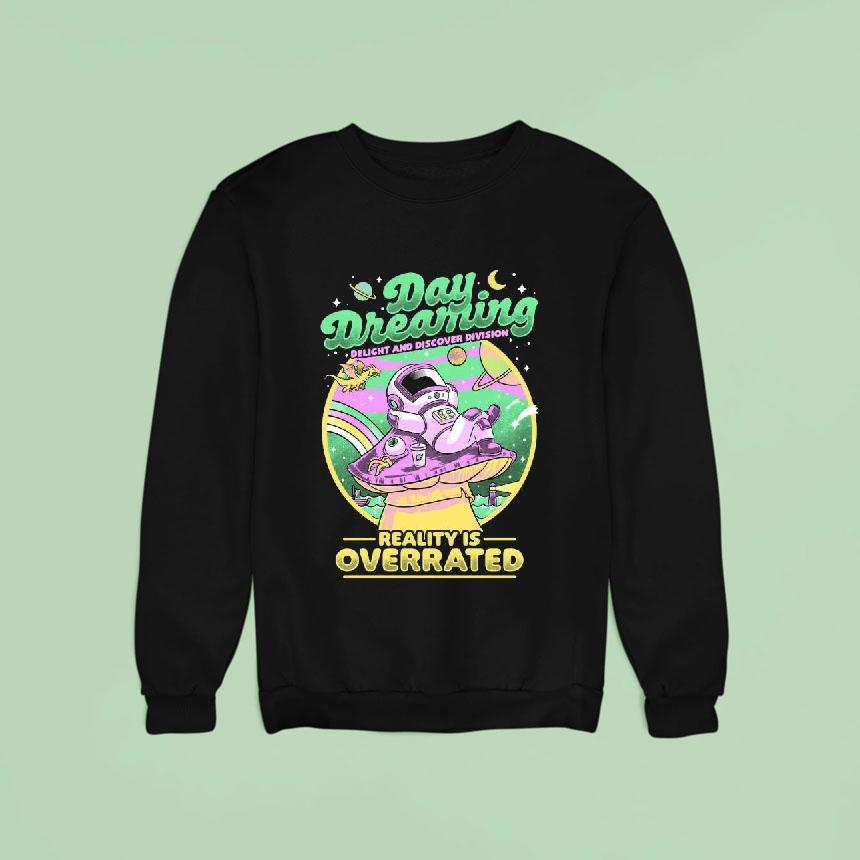 Original Daydream Astronaut Delight And Discover Division Reality Is Overrated Shirt Original Daydream Astronaut Delight And Discover Division Reality Is Overrated Shirt