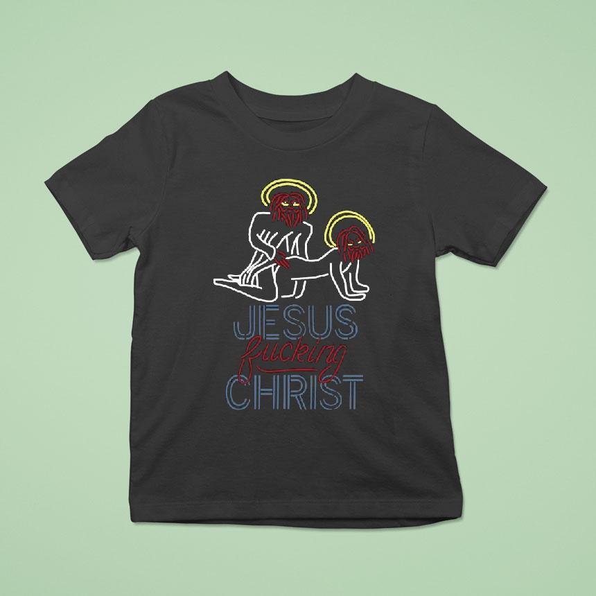 Original Jesus Fucking Christ Shirt