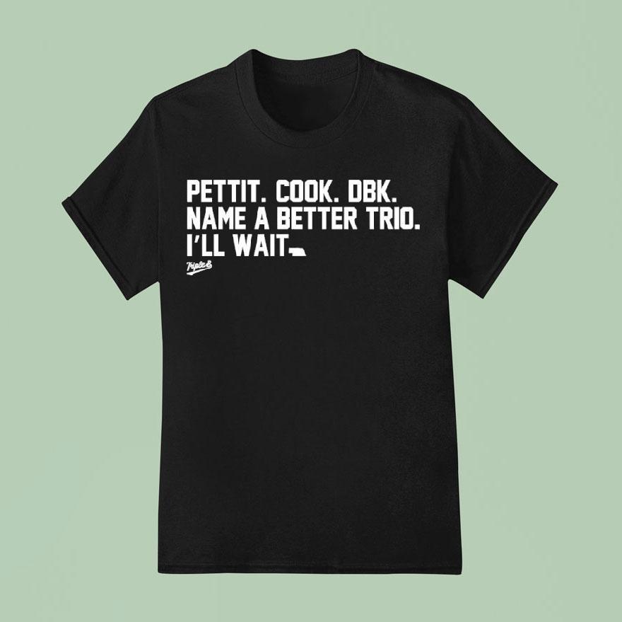 Pettit Cook Dbk Name A Better Trio I’ll Wait Meme Shirt