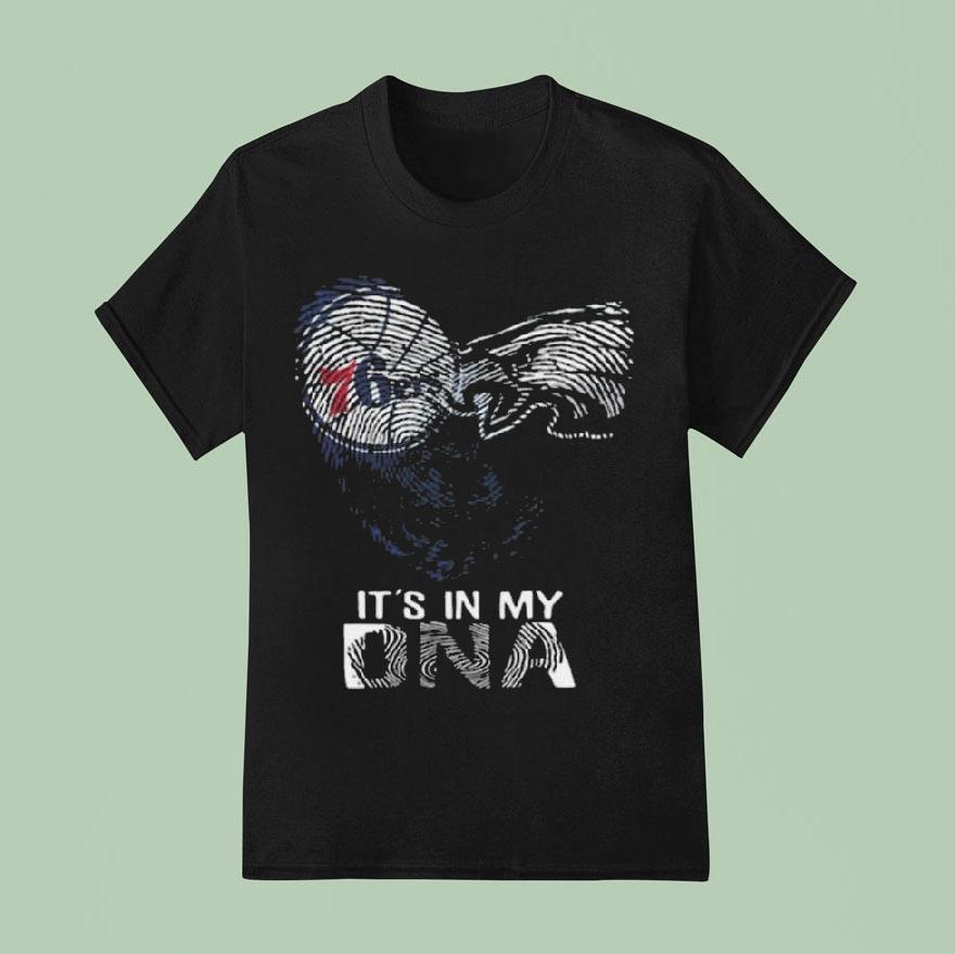 Philadelphia 76ers And Philadelphia Eagles It’s In My Dna Shirt