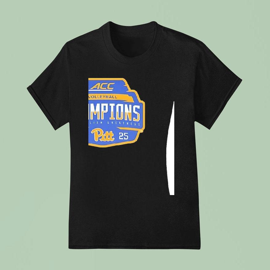 Pittsburgh Panthers Volleyball Acc Champions Accomplish Greatness 2025 Shirt