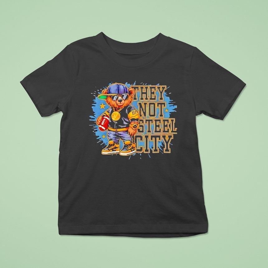 Pittsburgh Slers They Not Sl City Bear Shirt