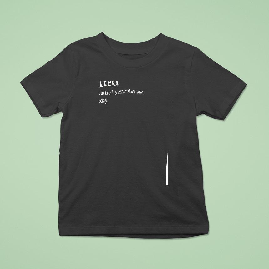 Re-tired I Was Tired Yesterday And I’m Tired Today Shirt