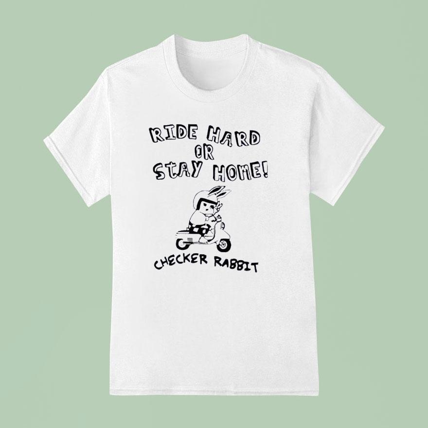Ride Hard Or Stay Home Checker Rabbit Shirt