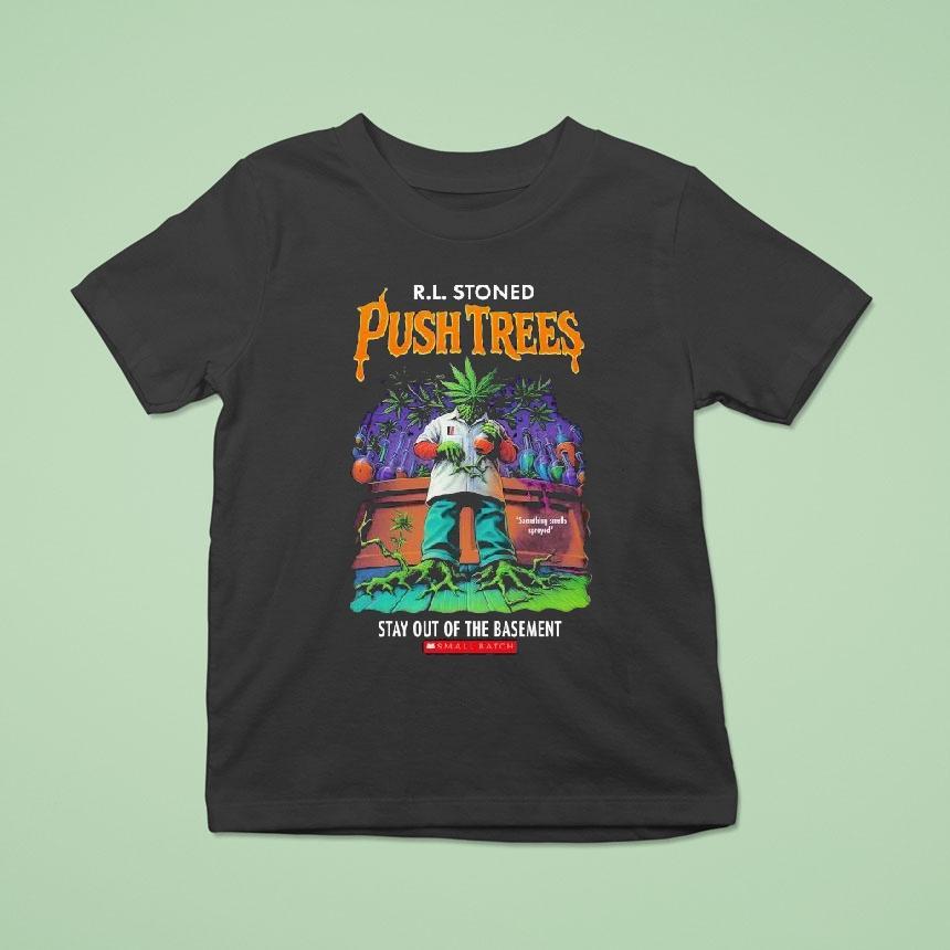 Rl Stoned Push Trees Stay Out Of The Basement Small Batch Something Smells Sprayed Shirt