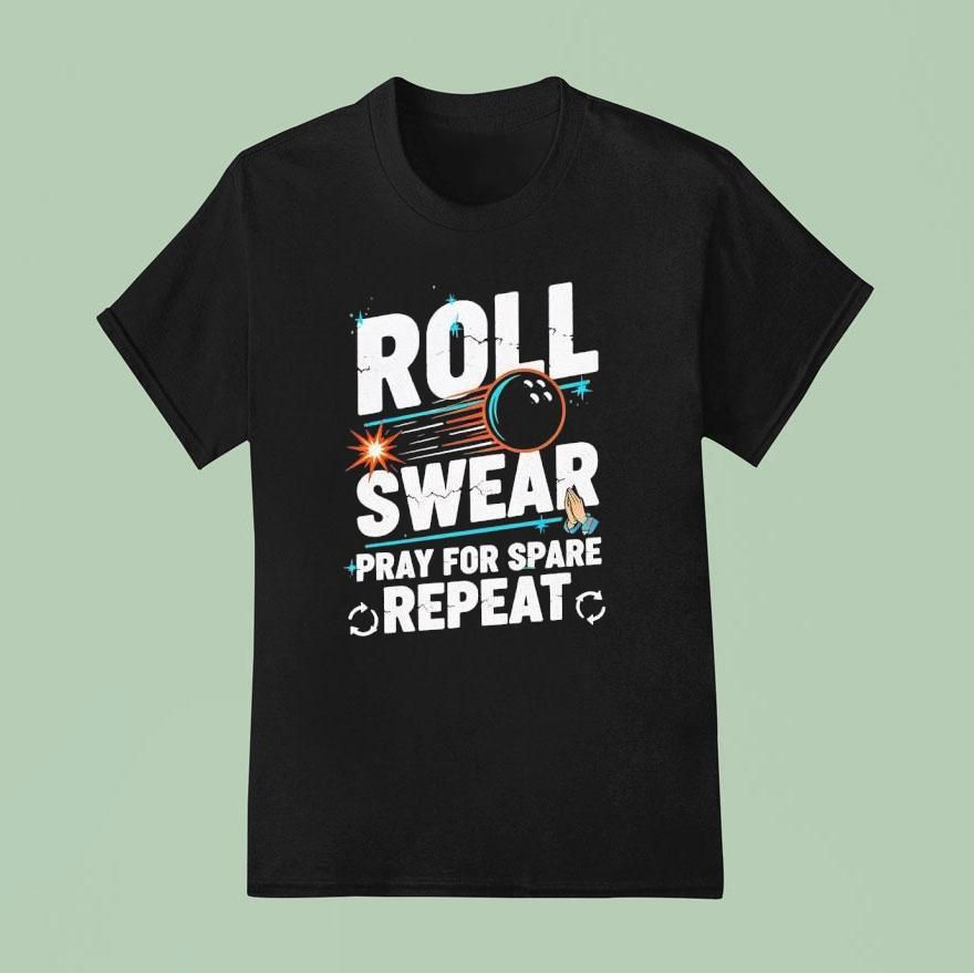 Roll Swear Pray For Spare Repeat Shirt