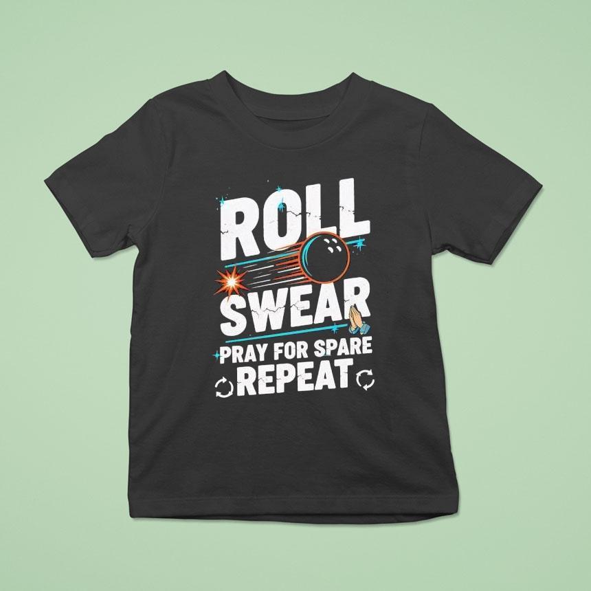 Roll Swear Pray For Spare Repeat Shirt
