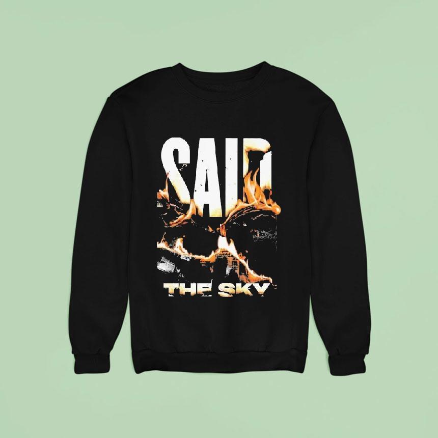 Said The Sky Fire Shirt Said The Sky Fire Shirt
