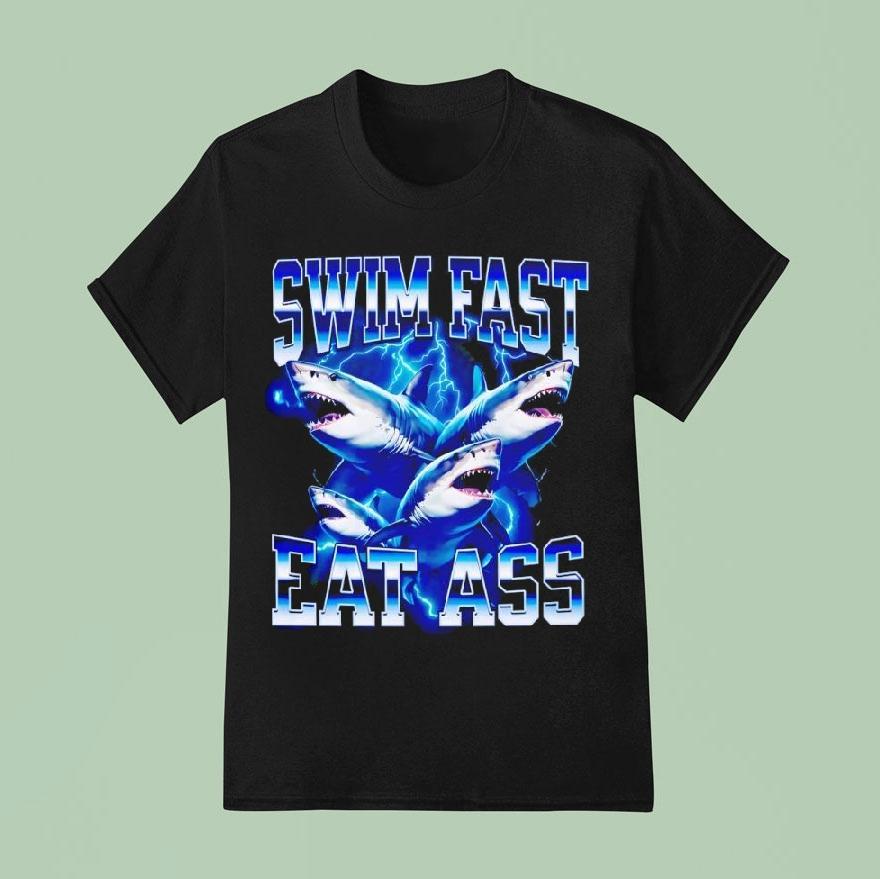 Shark Swim Fast Eat Ass Shirt