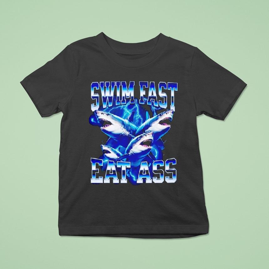 Shark Swim Fast Eat Ass Shirt