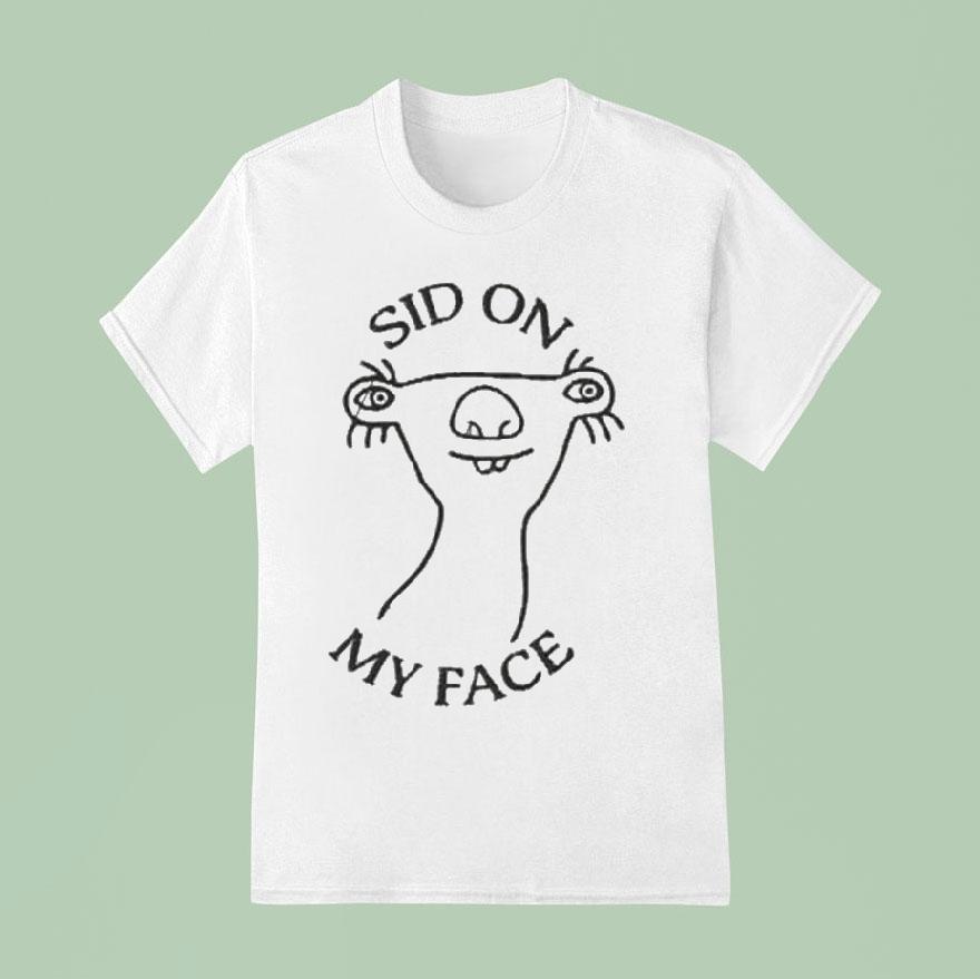 Sid On My Face Shirt