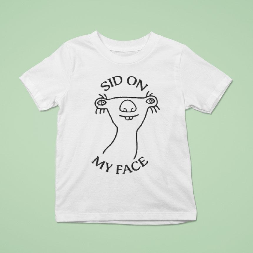 Sid On My Face Shirt
