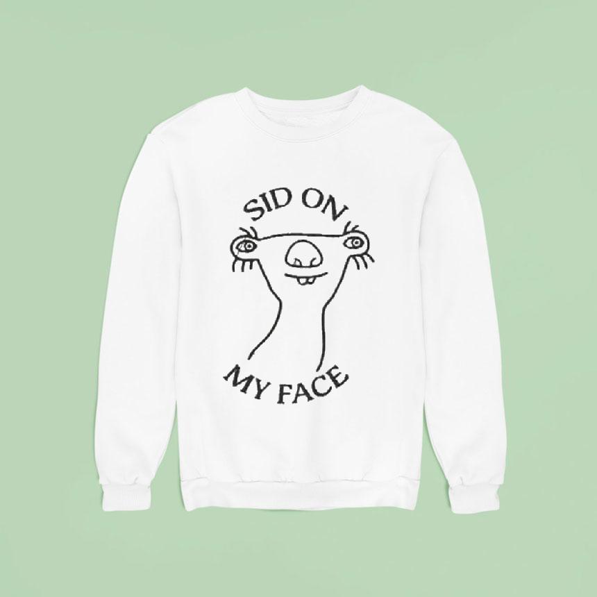 Sid On My Face Shirt Sid On My Face Shirt
