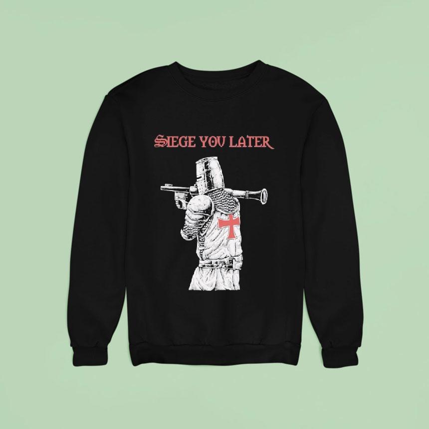 Siege You Later Shirt Siege You Later Shirt