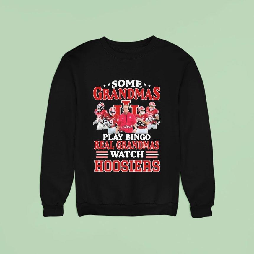 Some Grandmas Play Bingo Real Grandmas Watch Indiana Hoosiers Signatures Shirt Some Grandmas Play Bingo Real Grandmas Watch Indiana Hoosiers Signatures Shirt