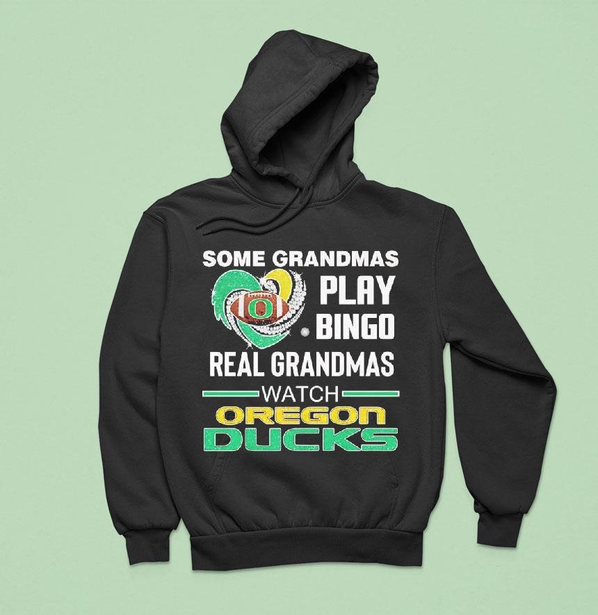 Some Grandmas Play Bingo Real Grandmas Watch Oregon Ducks Shirt Some Grandmas Play Bingo Real Grandmas Watch Oregon Ducks Shirt