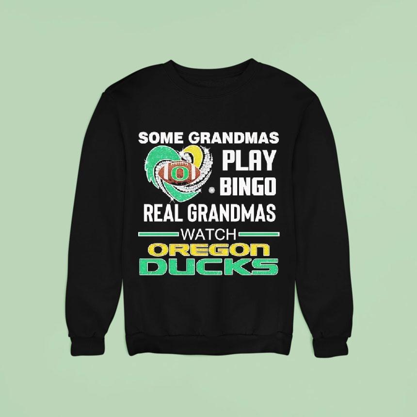Some Grandmas Play Bingo Real Grandmas Watch Oregon Ducks Shirt Some Grandmas Play Bingo Real Grandmas Watch Oregon Ducks Shirt