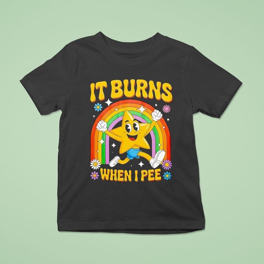Star Runing Behind Rainbow It Burns When I Pee Shirt