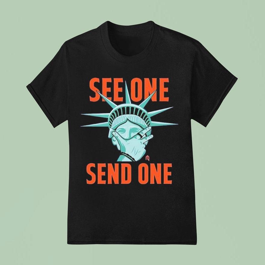 Statue Of Liberty Making See One Send One Shirt