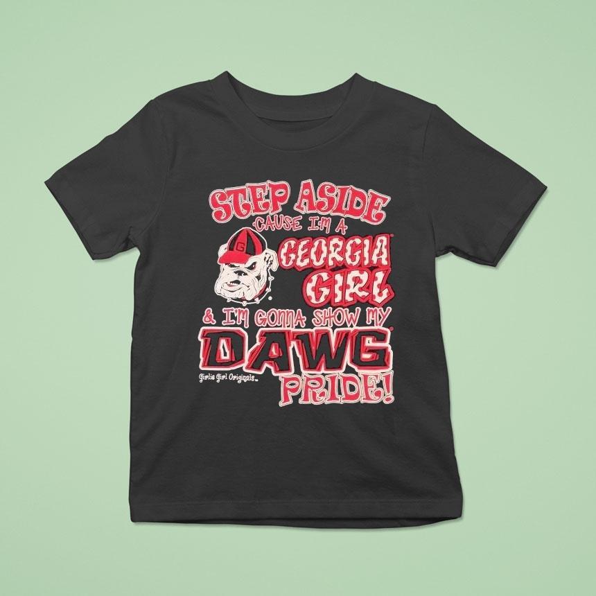 Step Aside Cause In A Georgia Bulldogs Girl And I’m Gonna Show My Dawg Pride Shirt