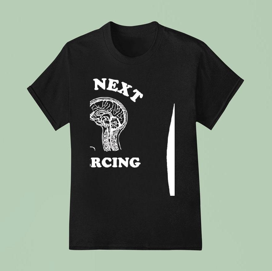 Stuck In My Head My Next Piercing Shirt