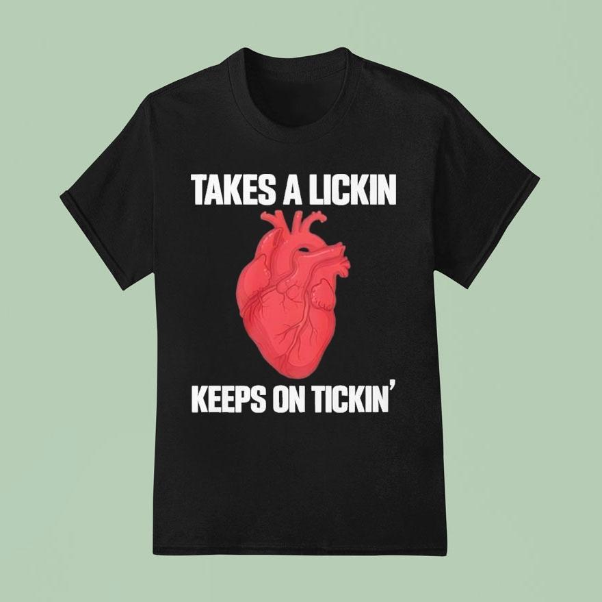 Takes A Lickin Keeps On Tickin’ Heart Shirt