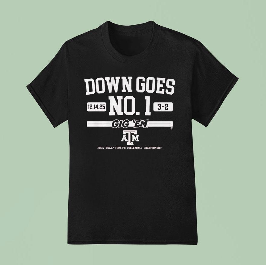 Texas Am Aggies Down Goes No. 1 Gig ‘em 2025 Ncaa Women’s Volleyball Champions Shirt