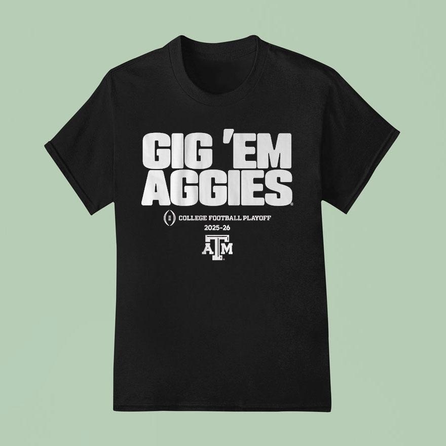 Texas Am Aggies Gig ‘em Aggies 2025 2026 College Football Playoff Team Slogan Shirt
