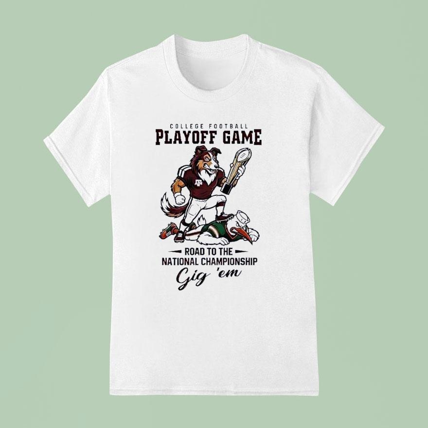 Texas Am Aggies Ncaa College Football Playoff Game Road To The National Championship Gig Em Mascot Shirt
