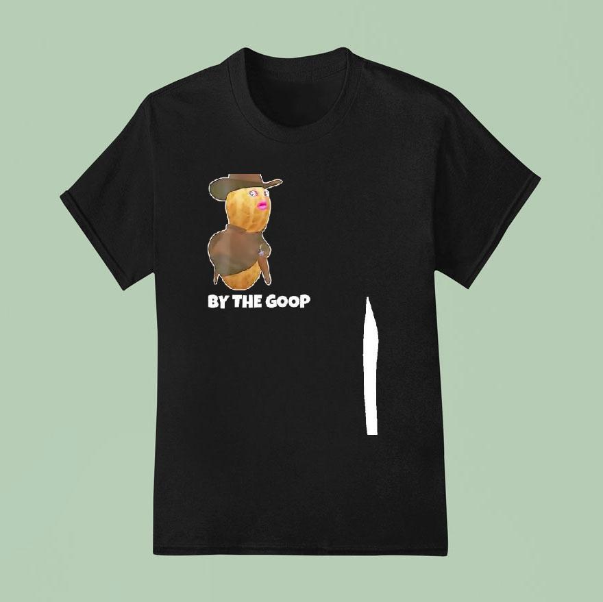The Burnt Peanut Live By The Goop Die By The Goop Funny Shirt