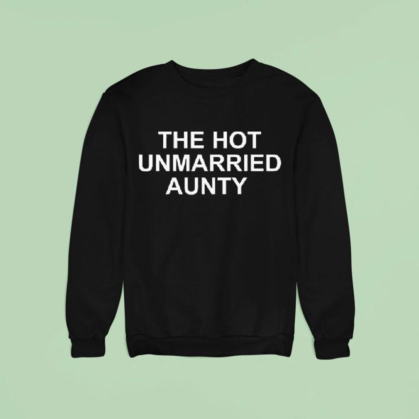 The Hot Unmarried Aunty Shirt The Hot Unmarried Aunty Shirt