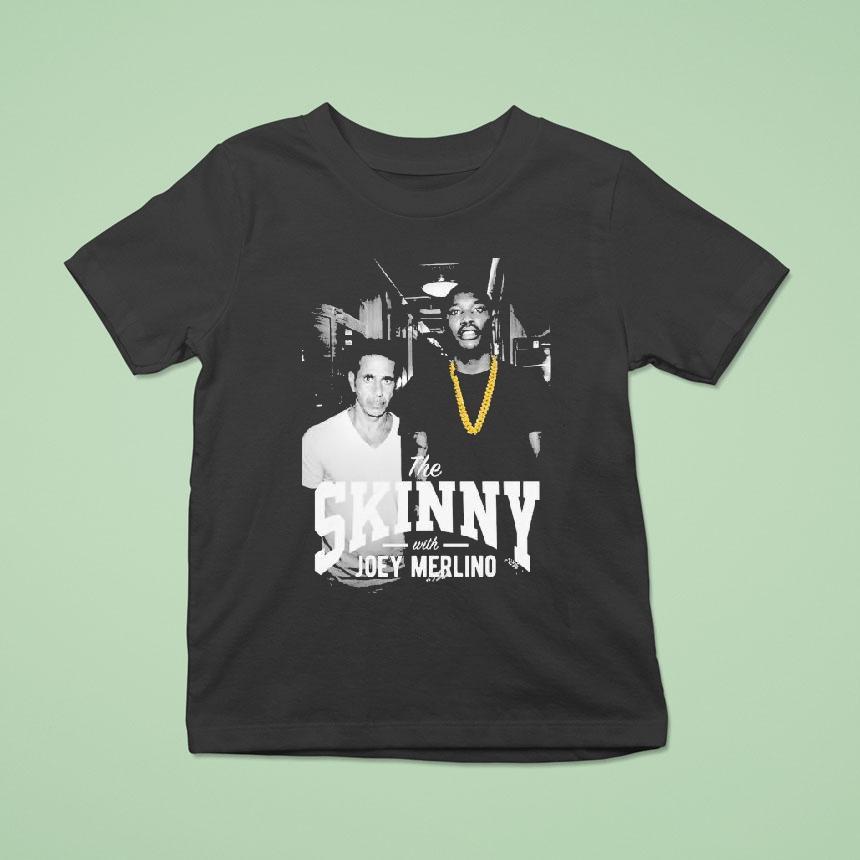 The Skinny With Joey Merlino Skinny Joeys Cheesesteaks Shirt