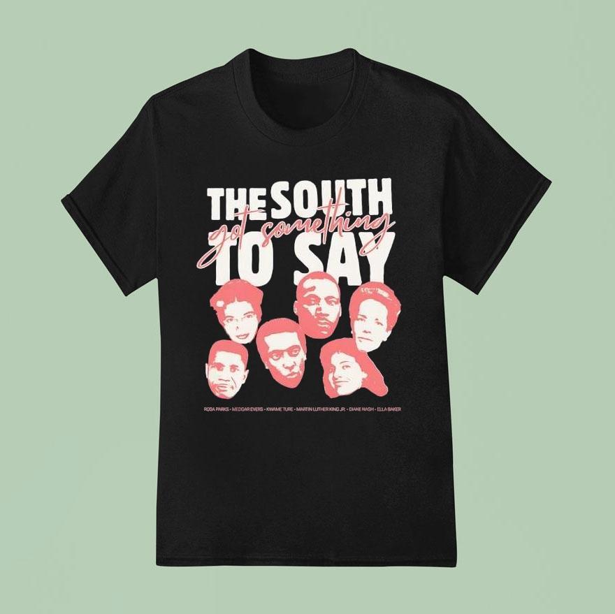 The South Got Something To Say Name Of Legends Shirt