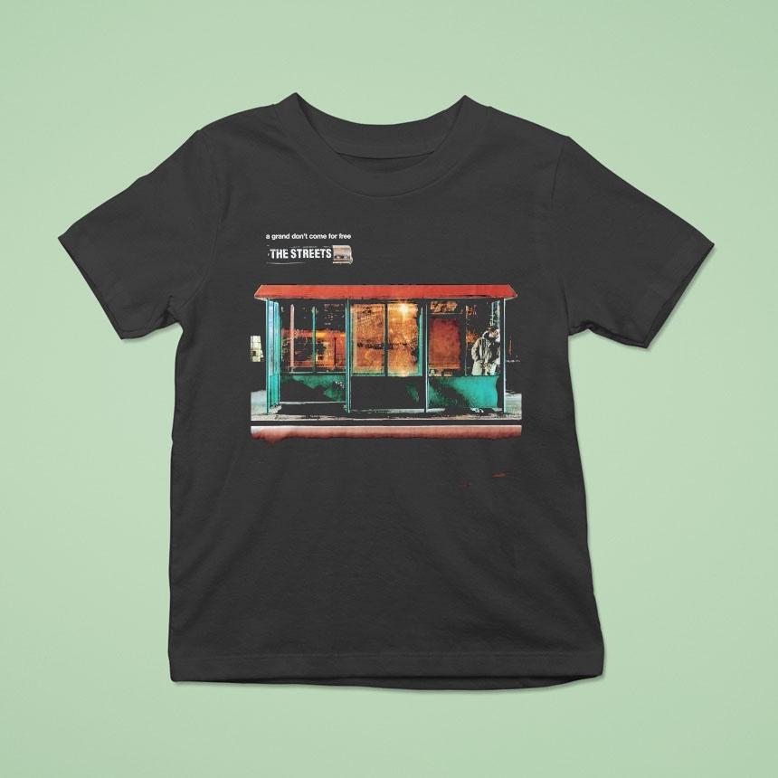 The Streets A Grand Don’t Come For Free Shirt