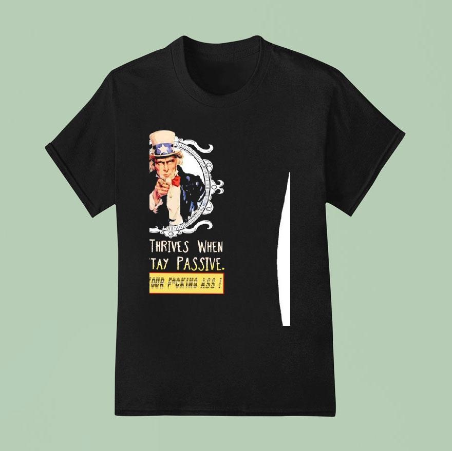 Uncle Sam Evil Thrives When Men Stay Passive Move Your Fcking Ass Shirt