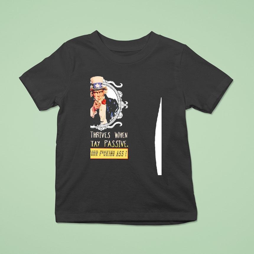 Uncle Sam Evil Thrives When Men Stay Passive Move Your Fcking Ass Shirt