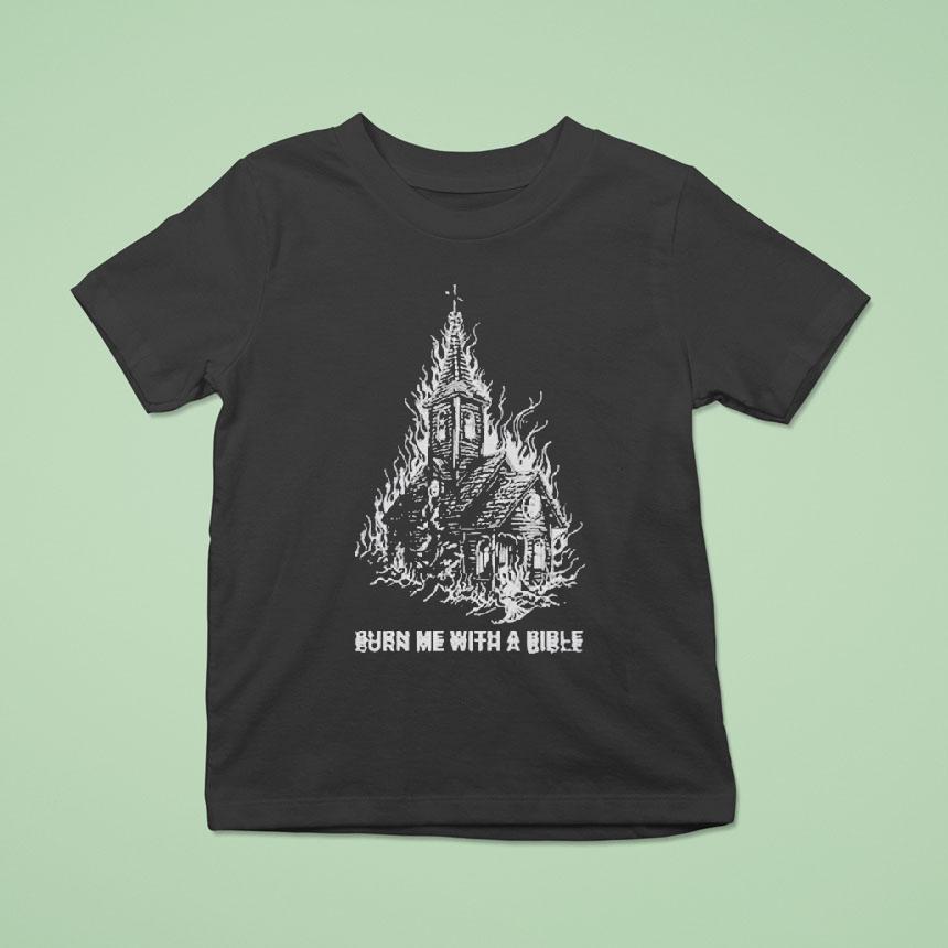 Violent Vira Burn Me With A Bible Church Shirt