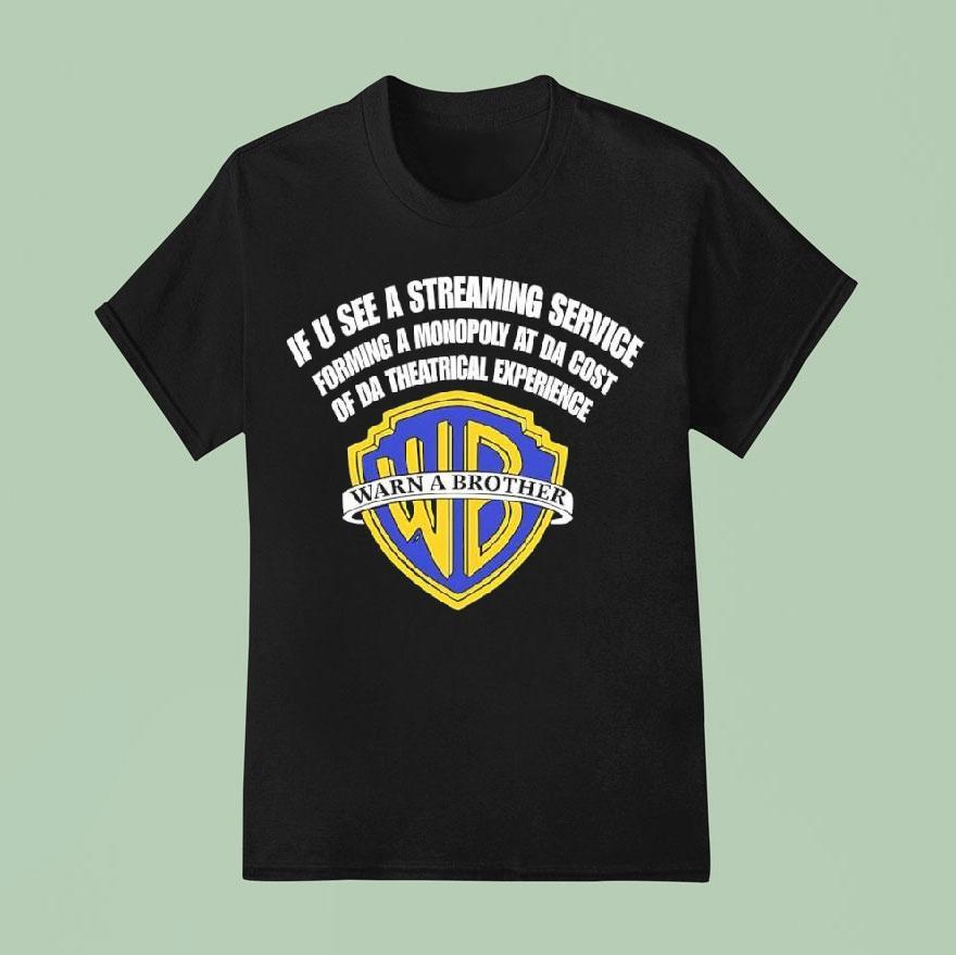 Warn A Brother If U See A Streaming Service Forming A Monopoly At Da Cost Of Da Theatrical Experience Shirt
