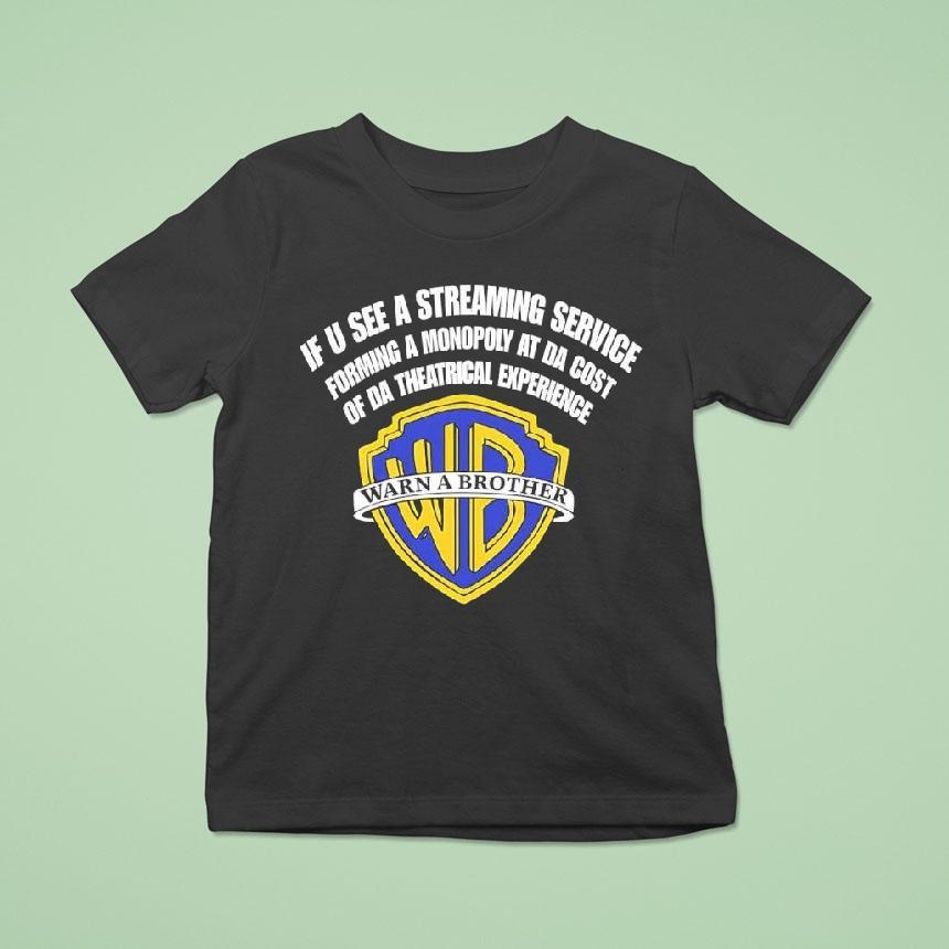 Warn A Brother If U See A Streaming Service Forming A Monopoly At Da Cost Of Da Theatrical Experience Shirt